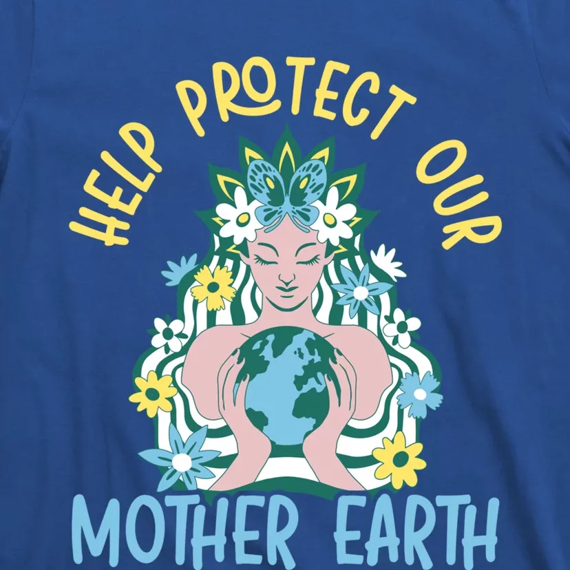 Help Protect Our Mother Earth Day Environtalist Meaningful Gift T-Shirt