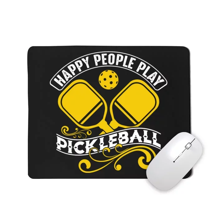 Happy People Play Pickleball Gift For Pickleball Team Mousepad