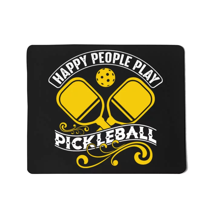 Happy People Play Pickleball Gift For Pickleball Team Mousepad