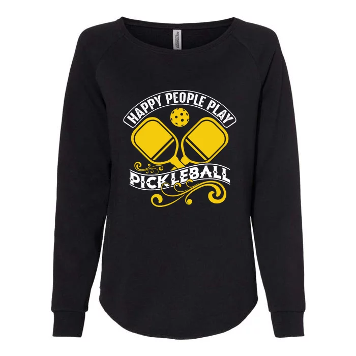 Happy People Play Pickleball Gift For Pickleball Team Womens California Wash Sweatshirt