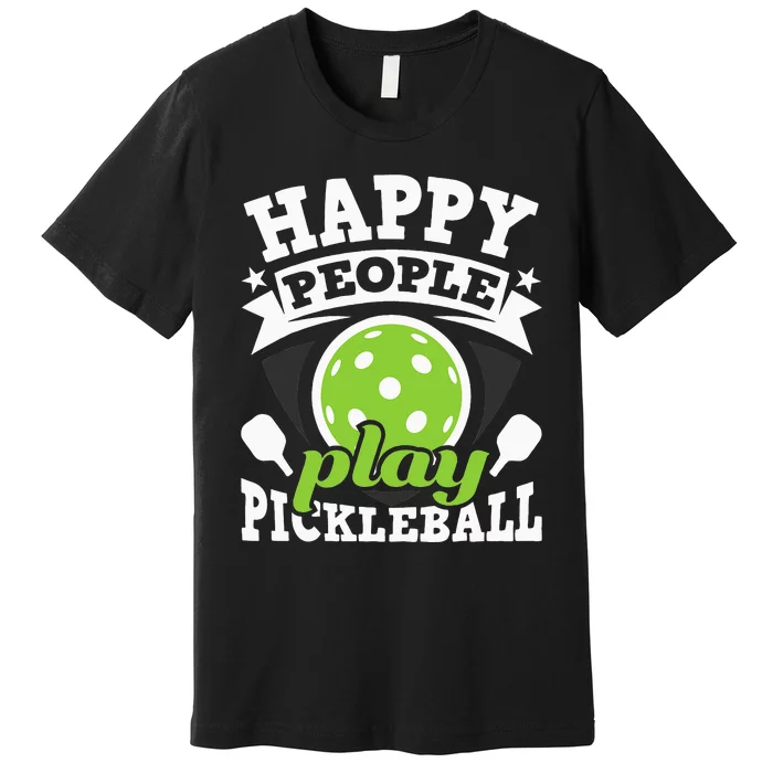 Happy People Play Pickleball Funny Sports Premium T-Shirt