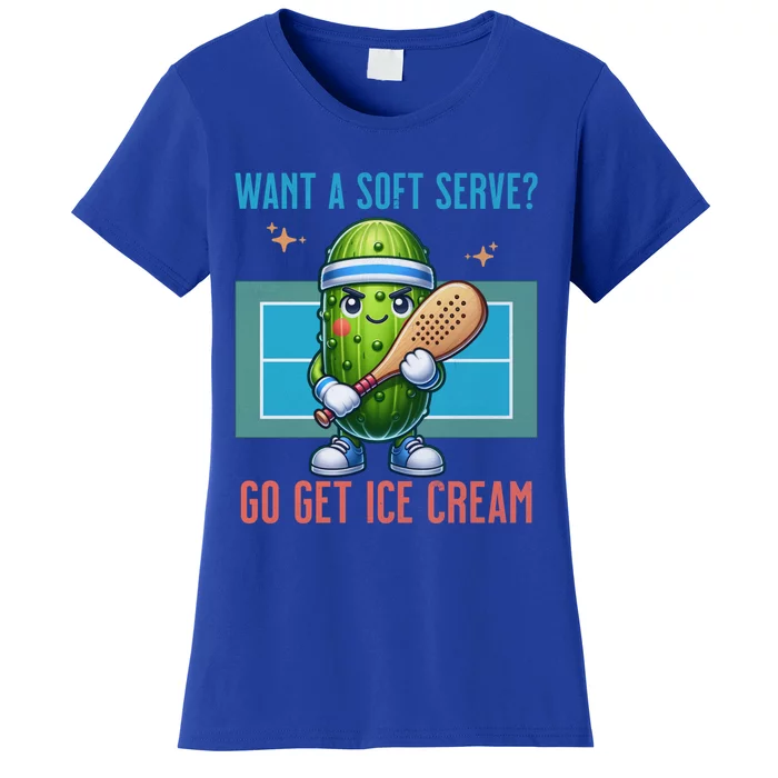 Humor Pickleball Pickle Want A Soft Serve Go Get Ice Cream Meaningful Gift Women's T-Shirt