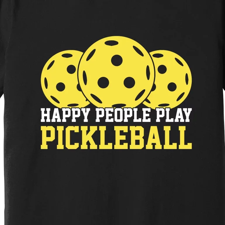 Happy People Play Pickleball Paddles Sport Gift Premium T-Shirt