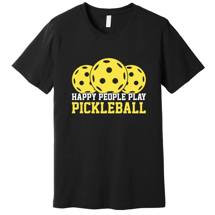 Happy People Play Pickleball Paddles Sport Gift Premium T-Shirt