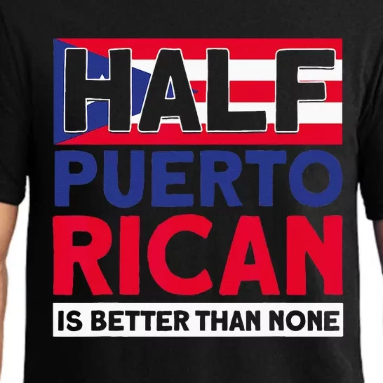 Half Puerto Rican Is Better Than None Puerto Rican Pajama Set