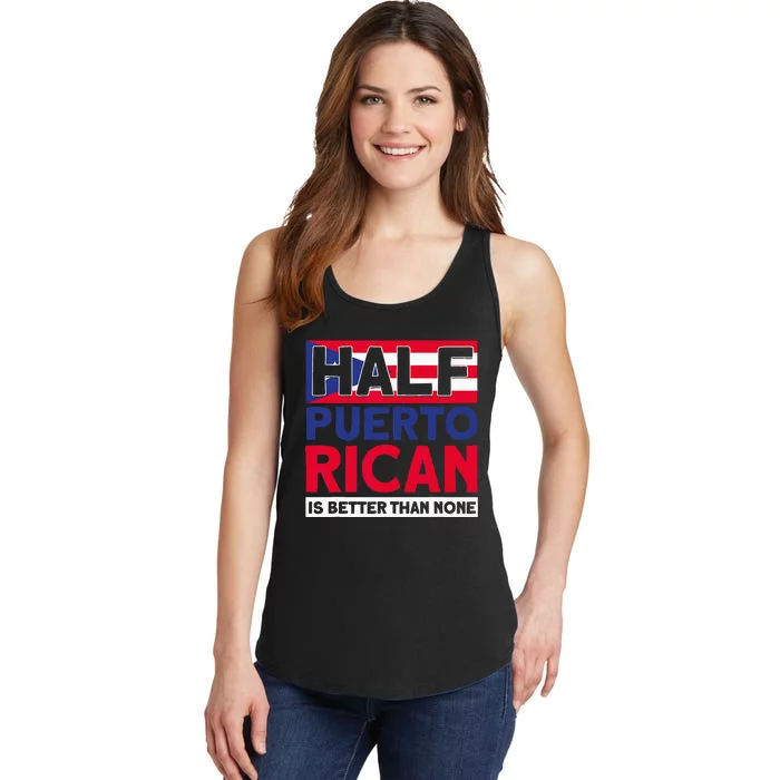 Half Puerto Rican Is Better Than None Puerto Rican Ladies Essential Tank