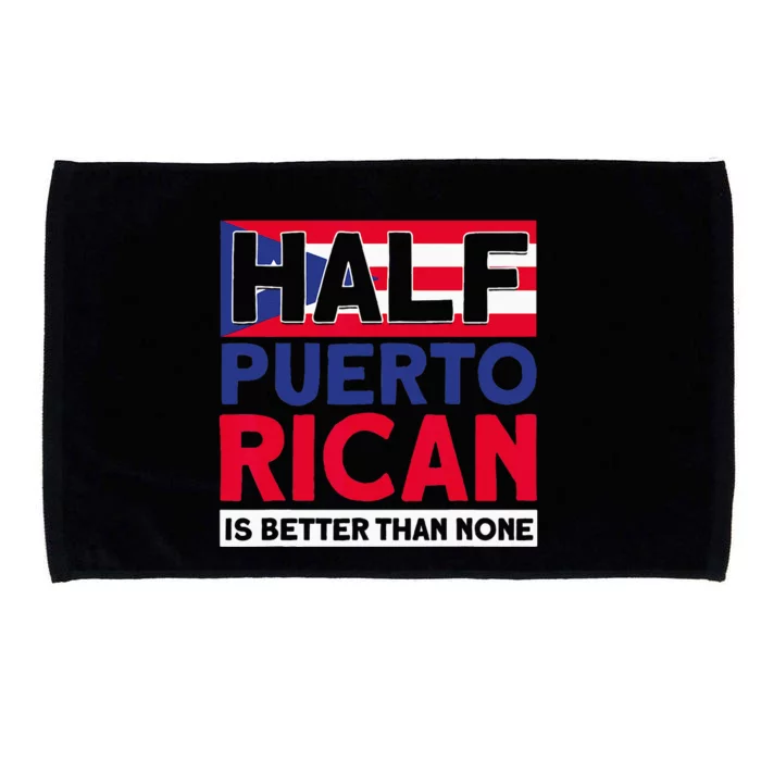 Half Puerto Rican Is Better Than None Puerto Rican Microfiber Hand Towel