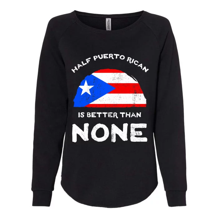 Half Puerto Rican Is Better Than None PR Heritage DNA Womens California Wash Sweatshirt