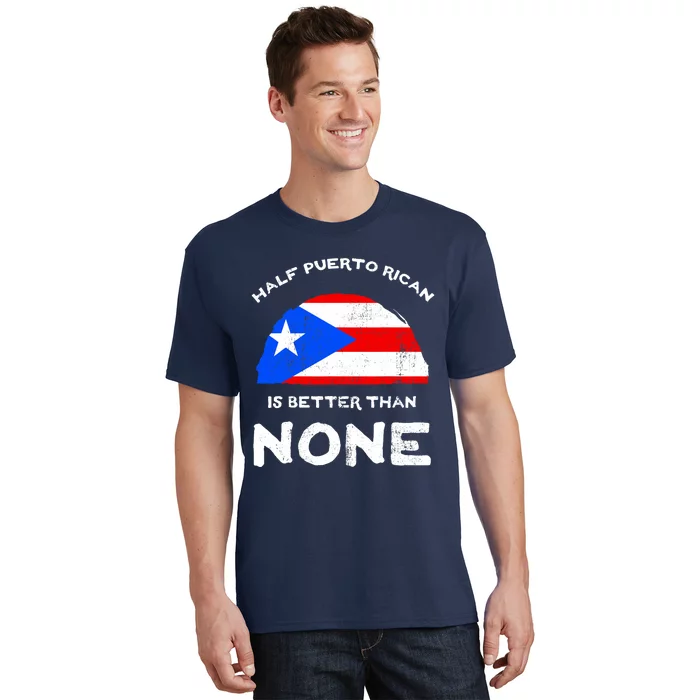 Half Puerto Rican Is Better Than None PR Heritage DNA T-Shirt