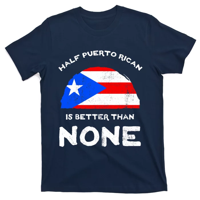 Half Puerto Rican Is Better Than None PR Heritage DNA T-Shirt