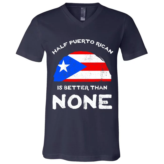 Half Puerto Rican Is Better Than None PR Heritage DNA V-Neck T-Shirt