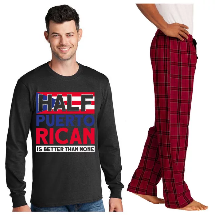 Half Puerto Rican Is Better Than None Puerto Rican Long Sleeve Pajama Set