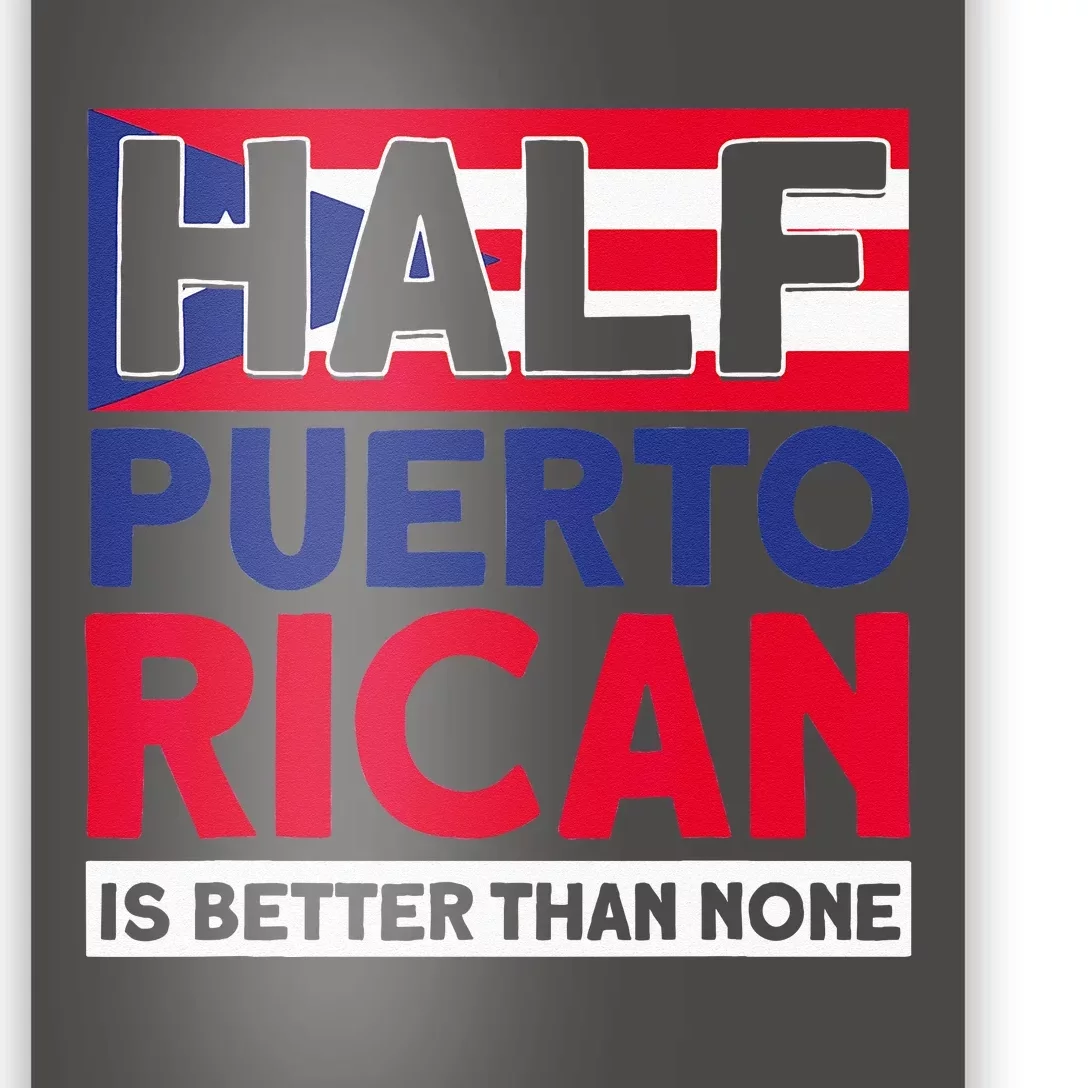 Half Puerto Rican Is Better Than None Puerto Rican Poster