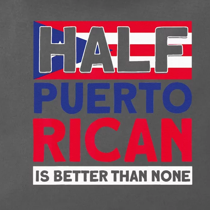 Half Puerto Rican Is Better Than None Puerto Rican Zip Tote Bag