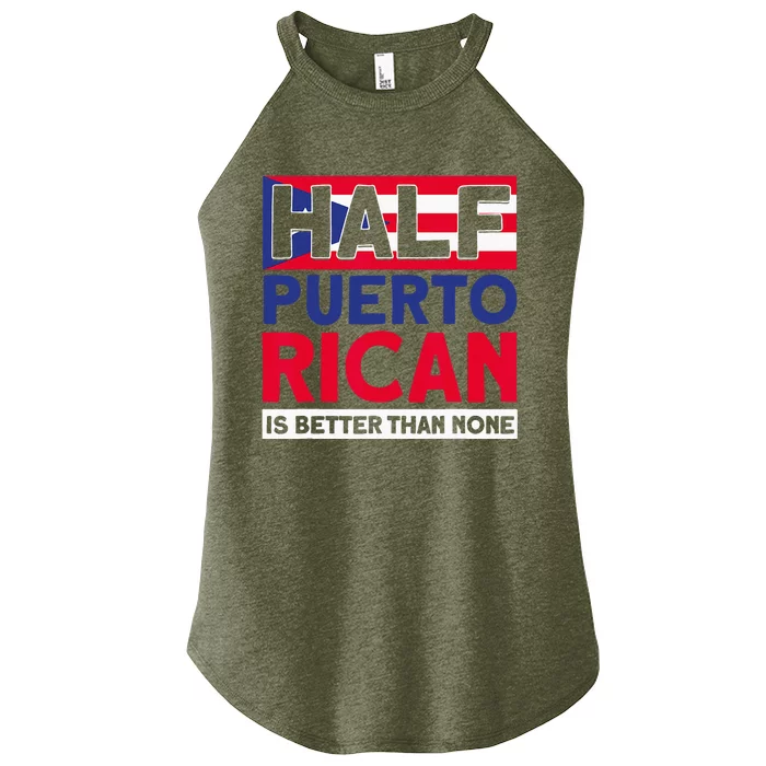 Half Puerto Rican Is Better Than None Puerto Rican Women’s Perfect Tri Rocker Tank