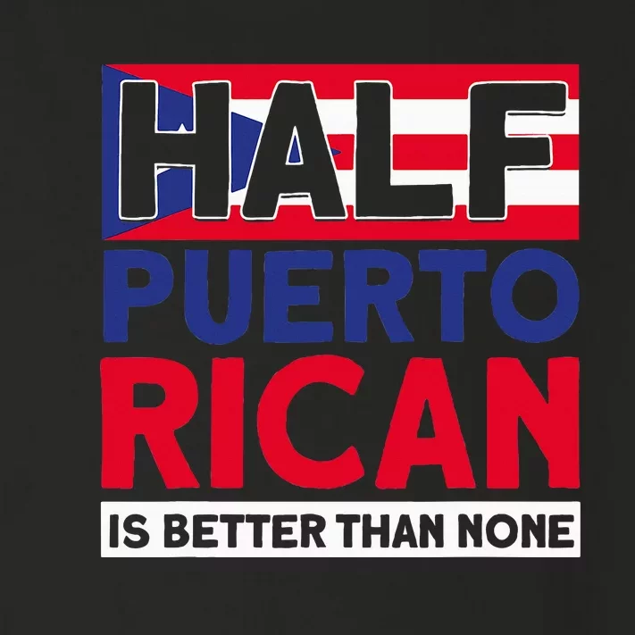 Half Puerto Rican Is Better Than None Puerto Rican Toddler Long Sleeve Shirt