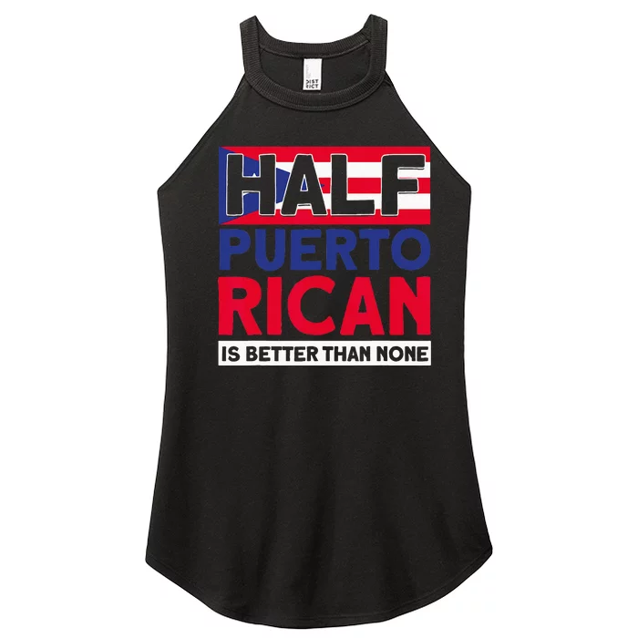 Half Puerto Rican Is Better Than None Puerto Rican Women’s Perfect Tri Rocker Tank