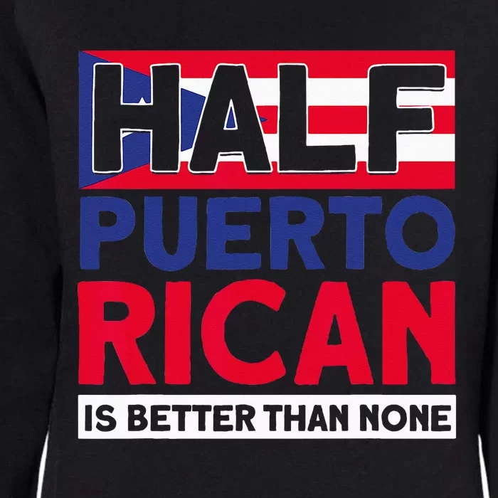 Half Puerto Rican Is Better Than None Puerto Rican Womens California Wash Sweatshirt