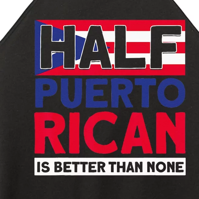 Half Puerto Rican Is Better Than None Puerto Rican Women’s Perfect Tri Rocker Tank