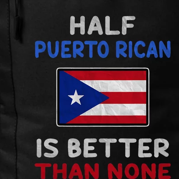 Half Puerto Rican Is Better Than None Puerto Rico Flag Daily Commute Backpack