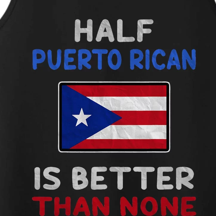 Half Puerto Rican Is Better Than None Puerto Rico Flag Performance Tank