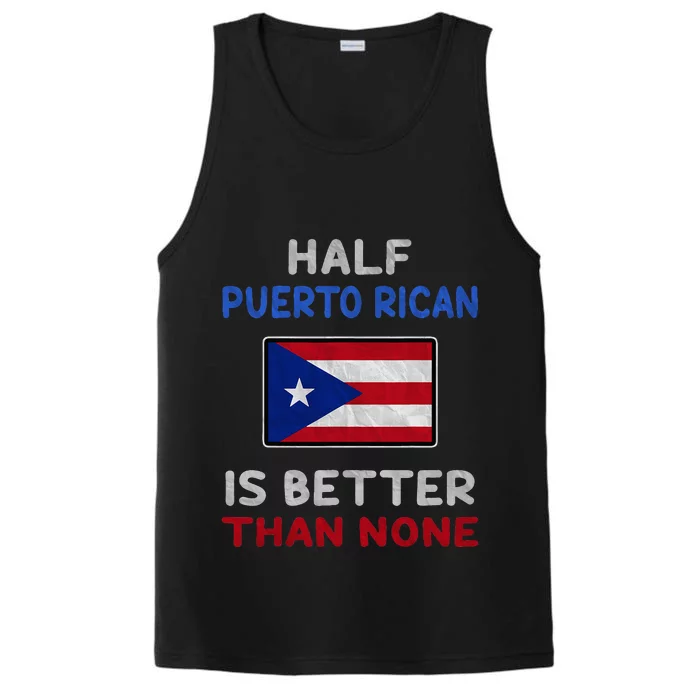 Half Puerto Rican Is Better Than None Puerto Rico Flag Performance Tank