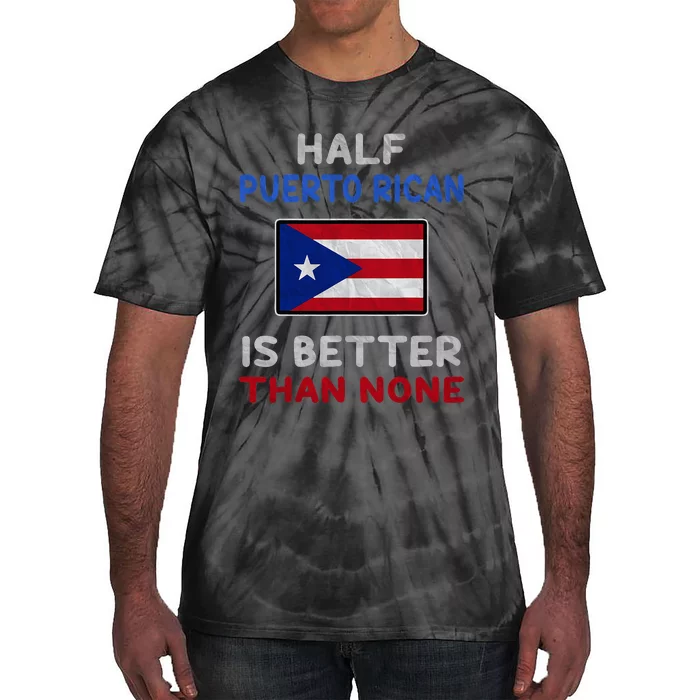 Half Puerto Rican Is Better Than None Puerto Rico Flag Tie-Dye T-Shirt