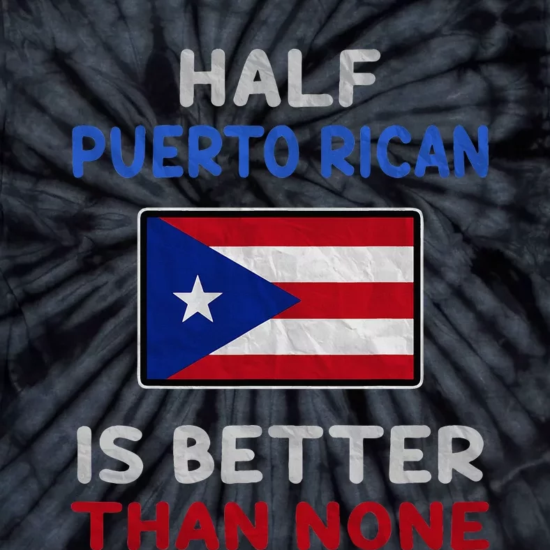 Half Puerto Rican Is Better Than None Puerto Rico Flag Tie-Dye T-Shirt