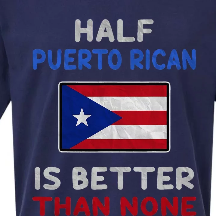 Half Puerto Rican Is Better Than None Puerto Rico Flag Sueded Cloud Jersey T-Shirt