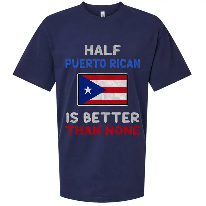 Half Puerto Rican Is Better Than None Puerto Rico Flag Sueded Cloud Jersey T-Shirt