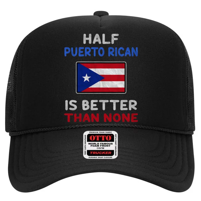 Half Puerto Rican Is Better Than None Puerto Rico Flag High Crown Mesh Trucker Hat