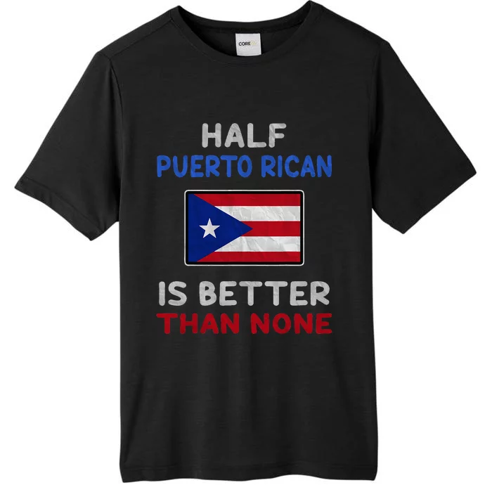 Half Puerto Rican Is Better Than None Puerto Rico Flag ChromaSoft Performance T-Shirt