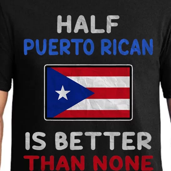 Half Puerto Rican Is Better Than None Puerto Rico Flag Pajama Set