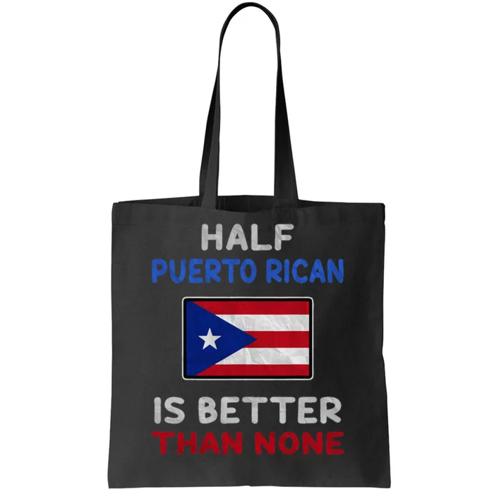 Half Puerto Rican Is Better Than None Puerto Rico Flag Tote Bag