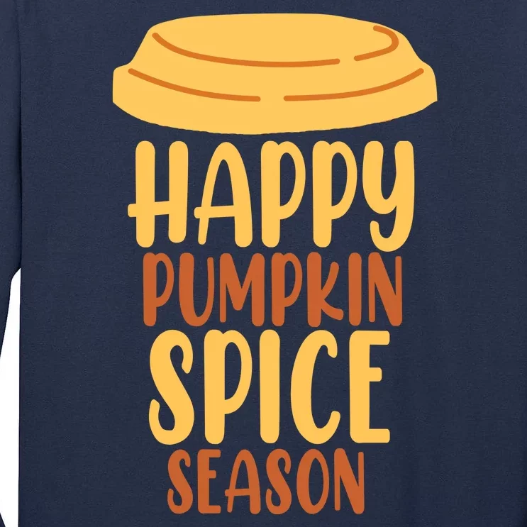 Happy Pumpkin Spice Season Coffee Lover Tall Long Sleeve T-Shirt