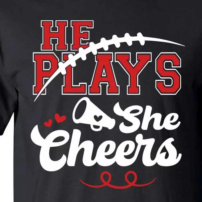 He Plays She Cheers Football Tall T-Shirt