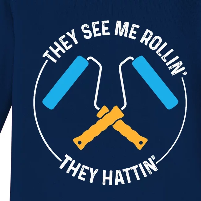 House Painter Saying | They See Me Rollin' They Hattin' Baby Long Sleeve Bodysuit