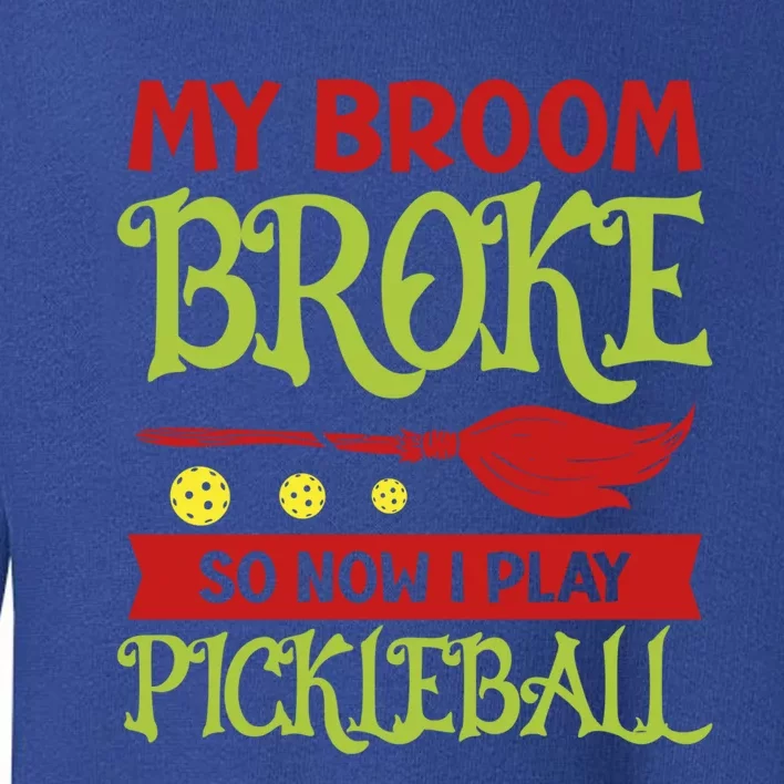 Halloween Pickleball Tee My Broom Broke So I Play Pickleball Gift Toddler Sweatshirt