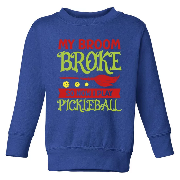 Halloween Pickleball Tee My Broom Broke So I Play Pickleball Gift Toddler Sweatshirt