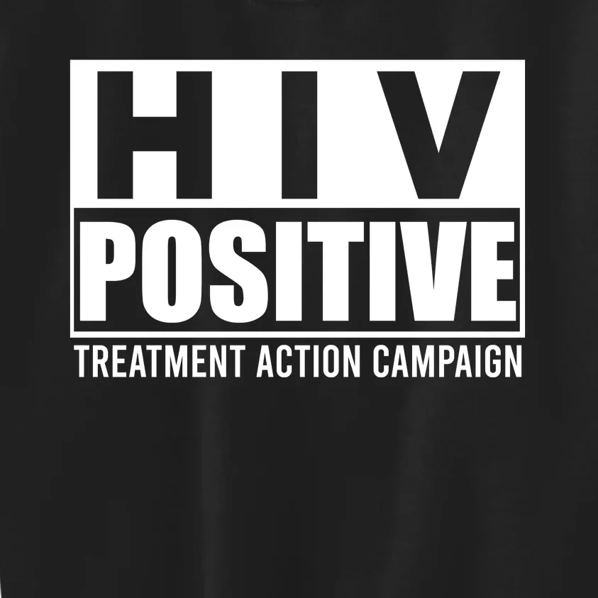 Hiv Positive Treatment Action Campaign Kids Sweatshirt