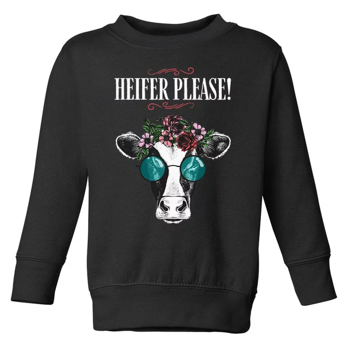 Heifer Please Vintage Country Sayings Heifer Toddler Sweatshirt