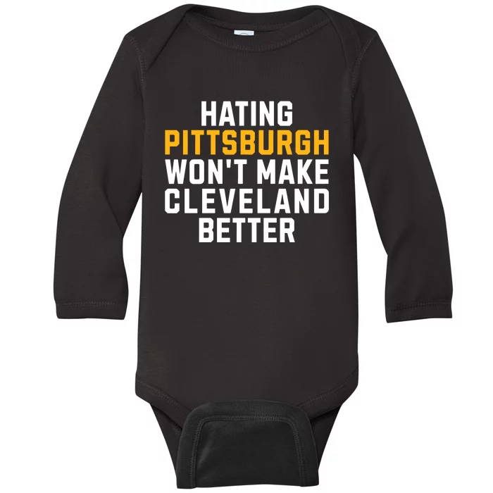 Hating Pittsburgh WonT Make Cleveland Better Baby Long Sleeve Bodysuit