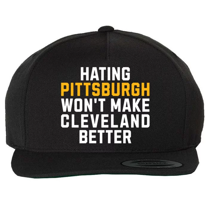 Hating Pittsburgh WonT Make Cleveland Better Wool Snapback Cap