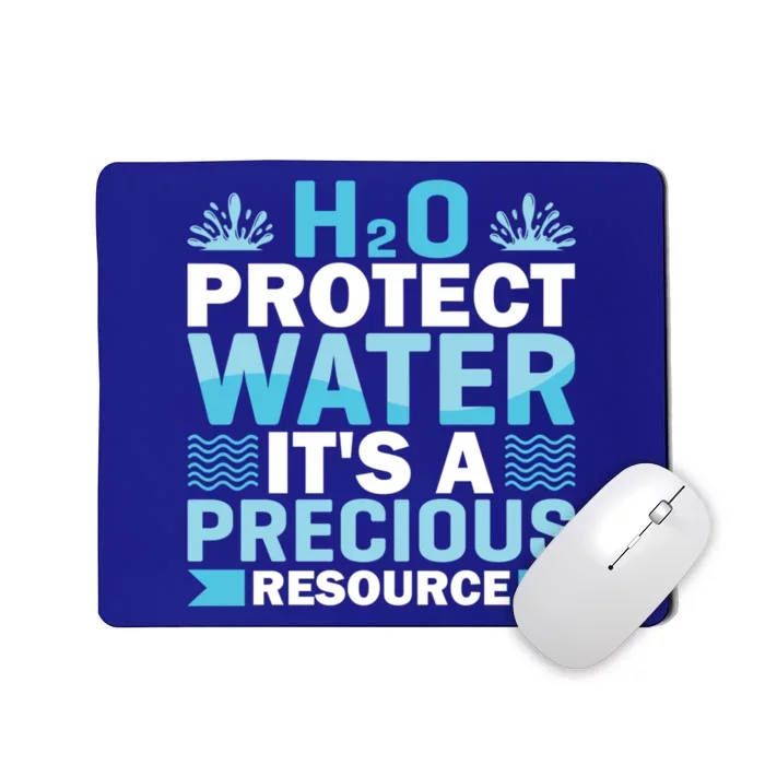 H2o Protect Water It's A Precious Resource Save Water Meaningful Gift Mousepad