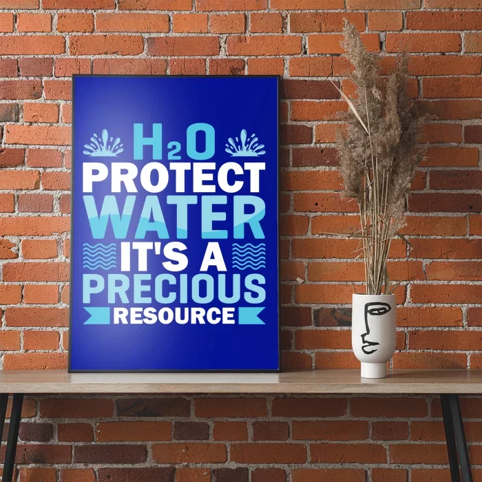 H2o Protect Water It's A Precious Resource Save Water Meaningful Gift Poster