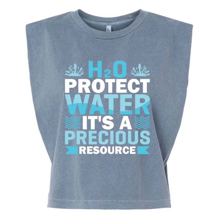 H2o Protect Water It's A Precious Resource Save Water Meaningful Gift Garment-Dyed Women's Muscle Tee