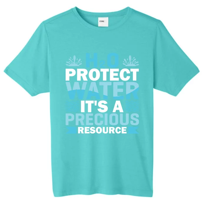 H2o Protect Water It's A Precious Resource Save Water Meaningful Gift ChromaSoft Performance T-Shirt