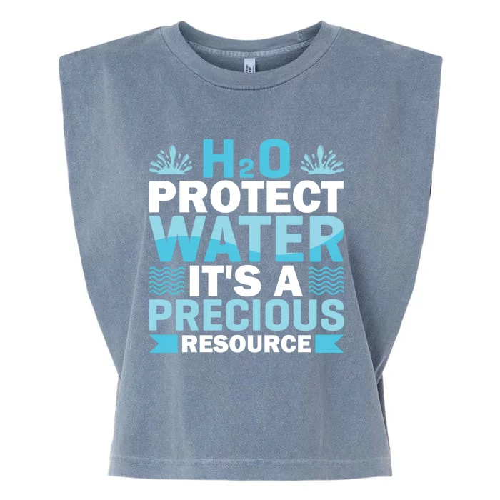 H2o Protect Water It's A Precious Resource Save Water Gift Garment-Dyed Women's Muscle Tee