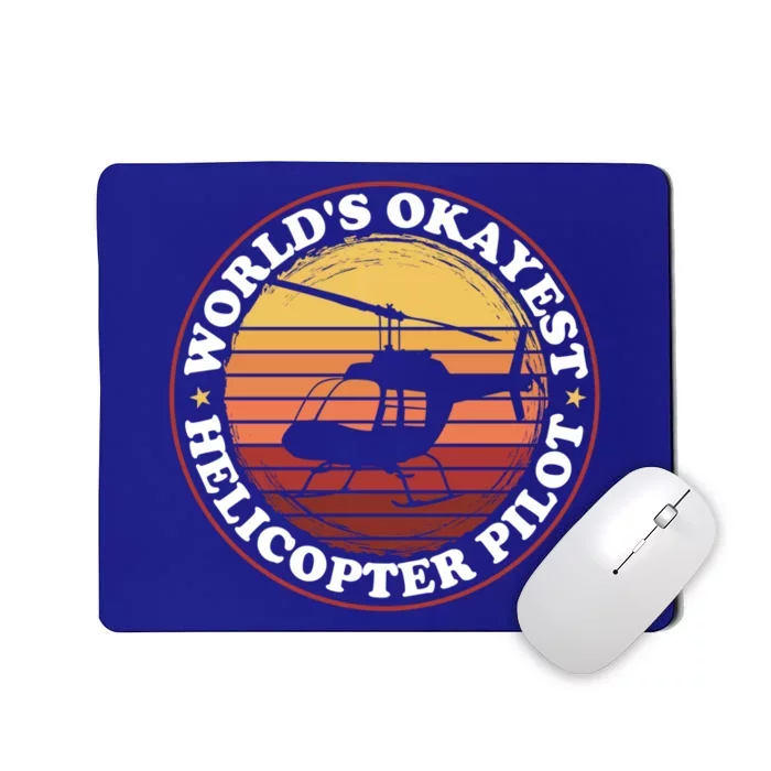 Helicopter Pilot Worlds Okayest Helicopter Pilot Funny Gift Mousepad