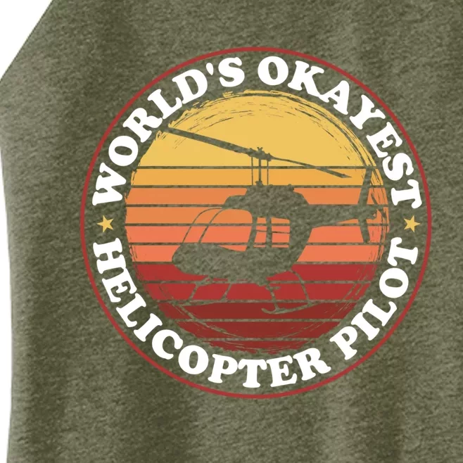 Helicopter Pilot Worlds Okayest Helicopter Pilot Funny Gift Women’s Perfect Tri Rocker Tank